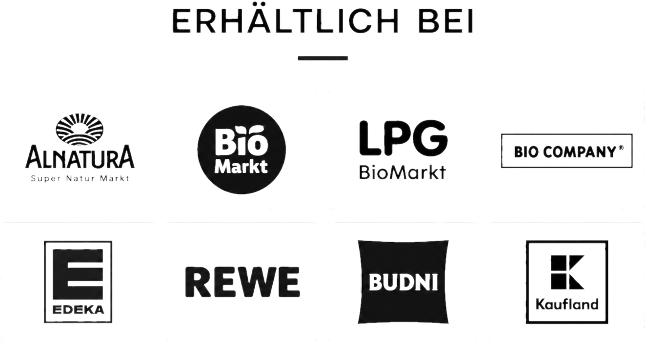 Unsere Produkte erhältlich bei Alnatura, Bio Markt, LPG BioMarkt, Bio Company, Edeka, Rewe, Budni und Kaufland